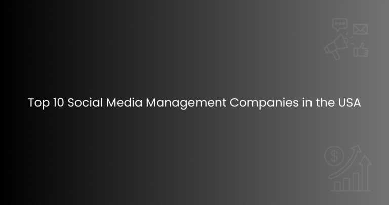 Top 10 Social Media Management Companies in the USA