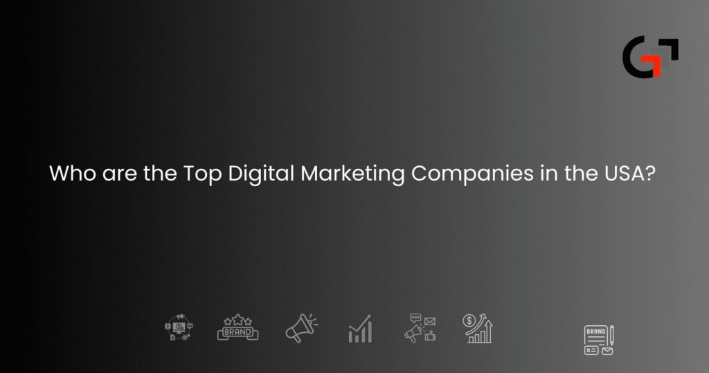 Who are the Top Digital Marketing Companies in the USA