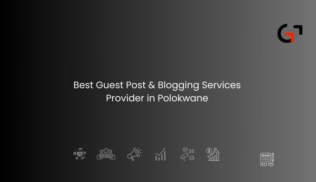Guest Post & Blogging Services Provider in Polokwane