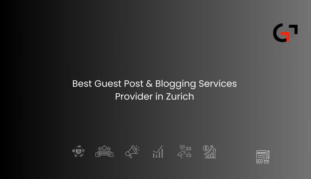 Best Guest Post & Blogging Services Provider in Zurich