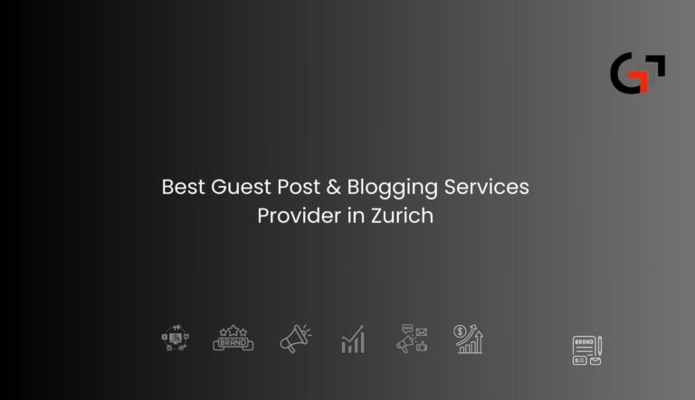Best Guest Post & Blogging Services Provider in Zurich
