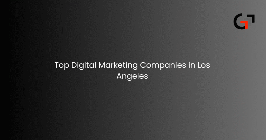 Digital Marketing Companies in Los Angeles