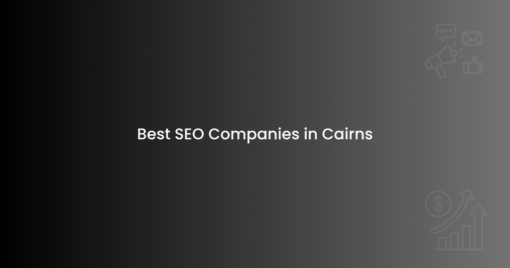 Best SEO Companies in Cairns