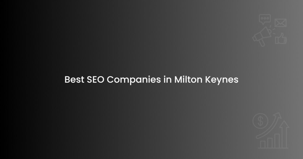 Best SEO Companies in Milton Keynes