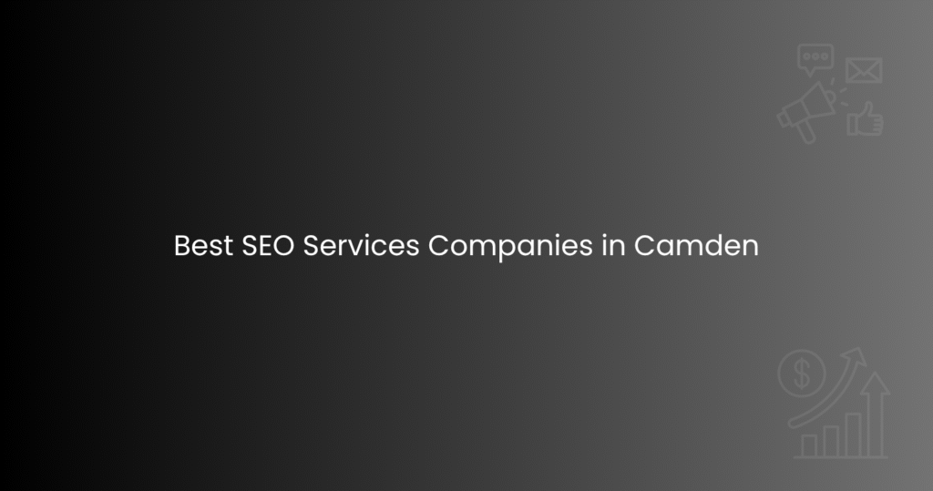 Best SEO Services Companies in Camden