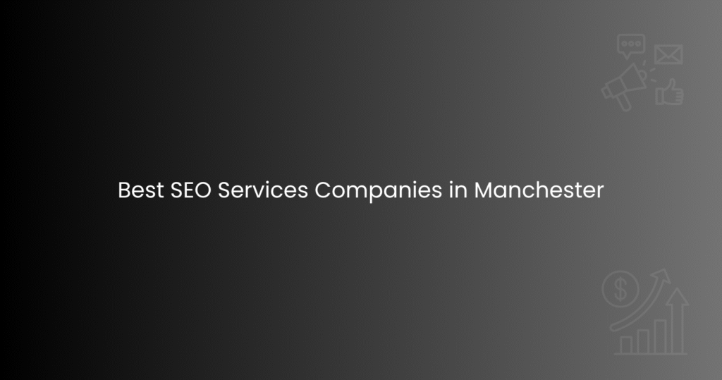 Best SEO Services Companies in Manchester