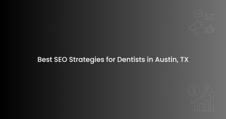 Best SEO Strategies for Dentists in Austin, TX