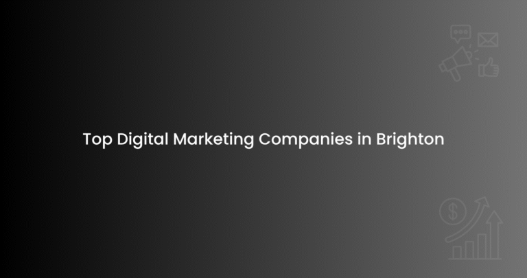 Top Digital Marketing Companies in Brighton