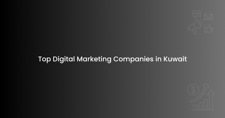 Top Digital Marketing Companies in Kuwait