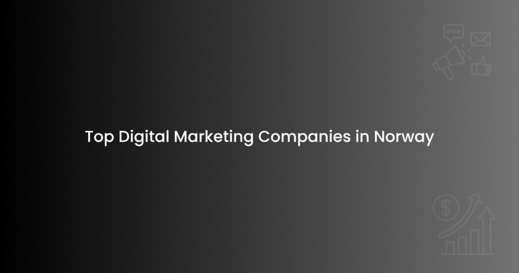 Top Digital Marketing Companies in Norway