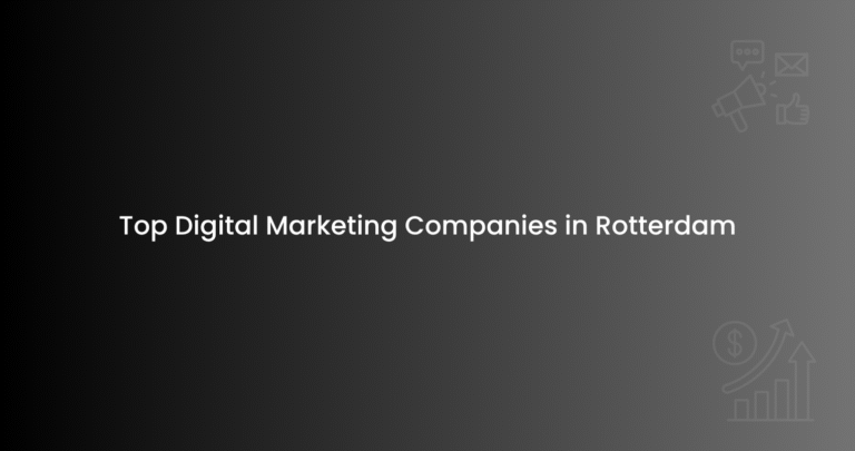 Top Digital Marketing Companies in Rotterdam