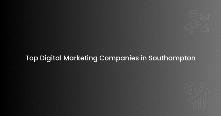 Top Digital Marketing Companies in Southampton