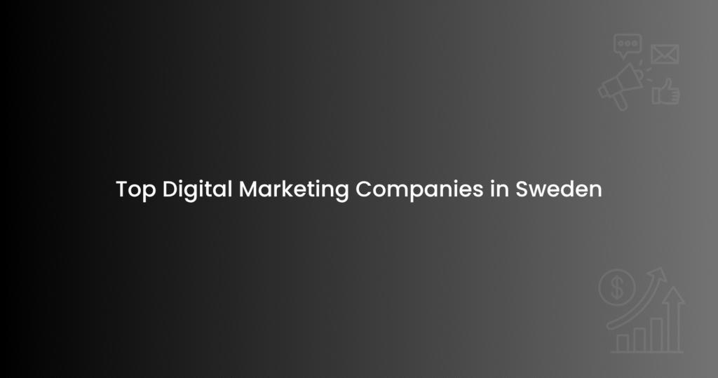 Top Digital Marketing Companies in Sweden