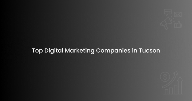 Top Digital Marketing Companies in Tucson