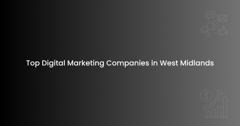 Top Digital Marketing Companies in West Midlands