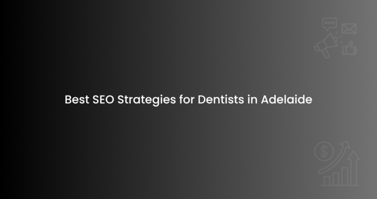 Best SEO Strategies for Dentists in Adelaide