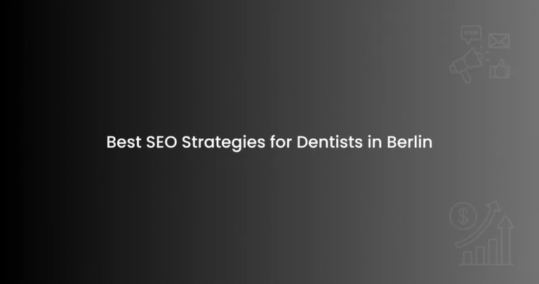 Best SEO Strategies for Dentists in Berlin