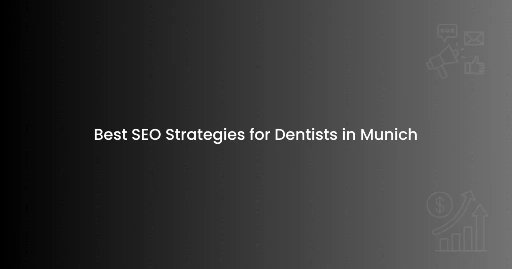 Best SEO Strategies for Dentists in Munich