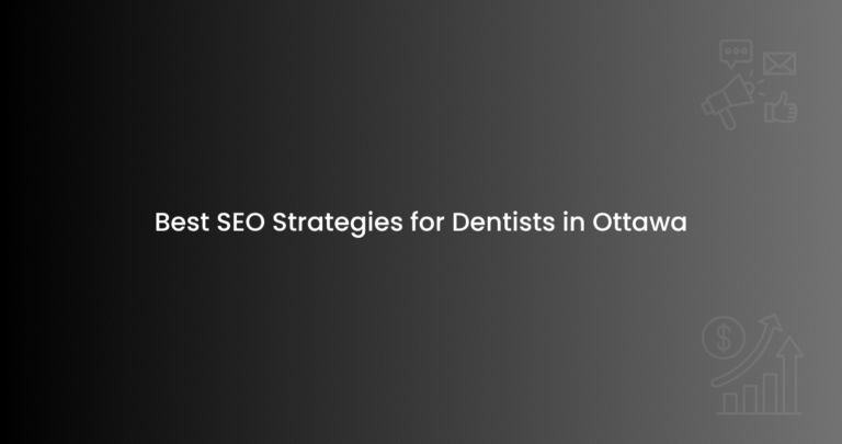 Best SEO Strategies for Dentists in Ottawa