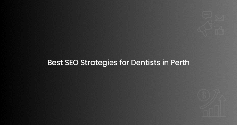 Best SEO Strategies for Dentists in Perth