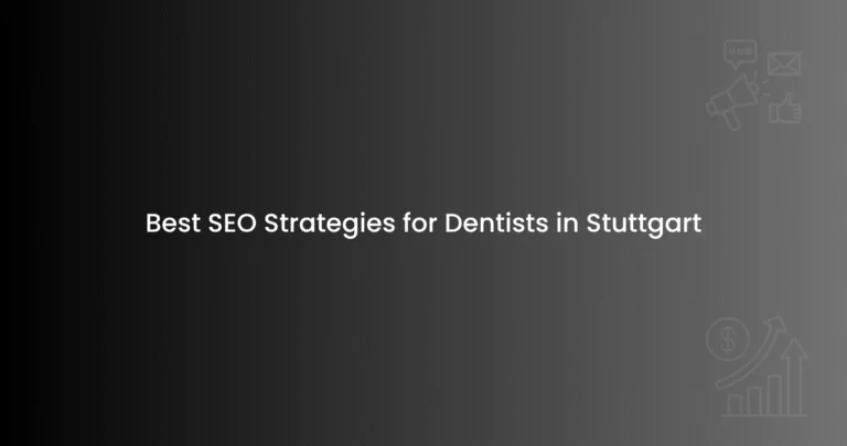 Best SEO Strategies for Dentists in Stuttgart