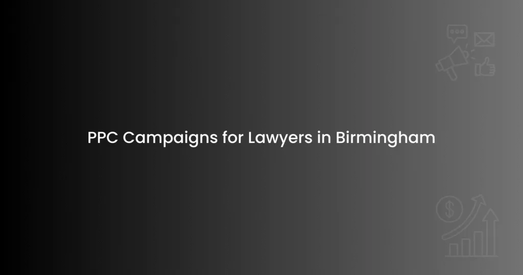 PPC Campaigns for Lawyers in Birmingham