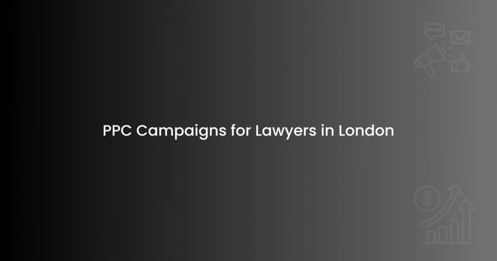 PPC Campaigns for Lawyers in London