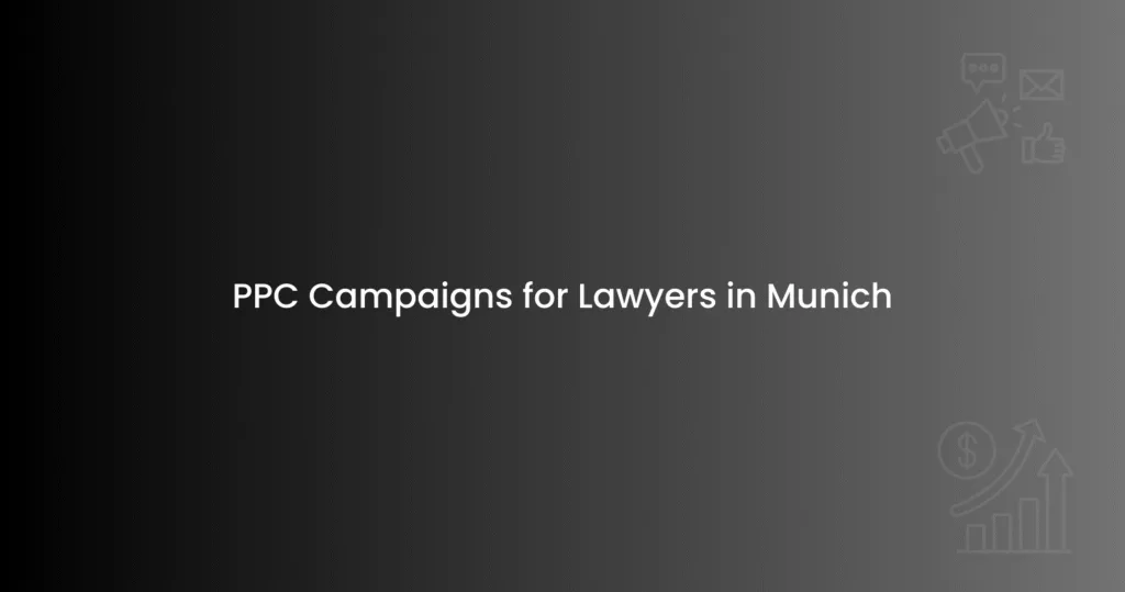PPC Campaigns for Lawyers in Munich