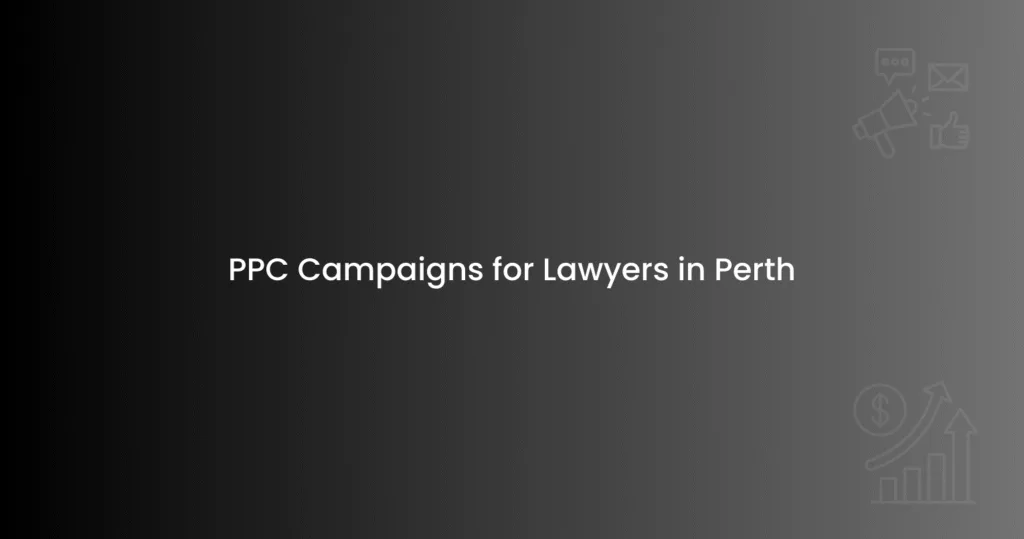 PPC Campaigns for Lawyers in Perth