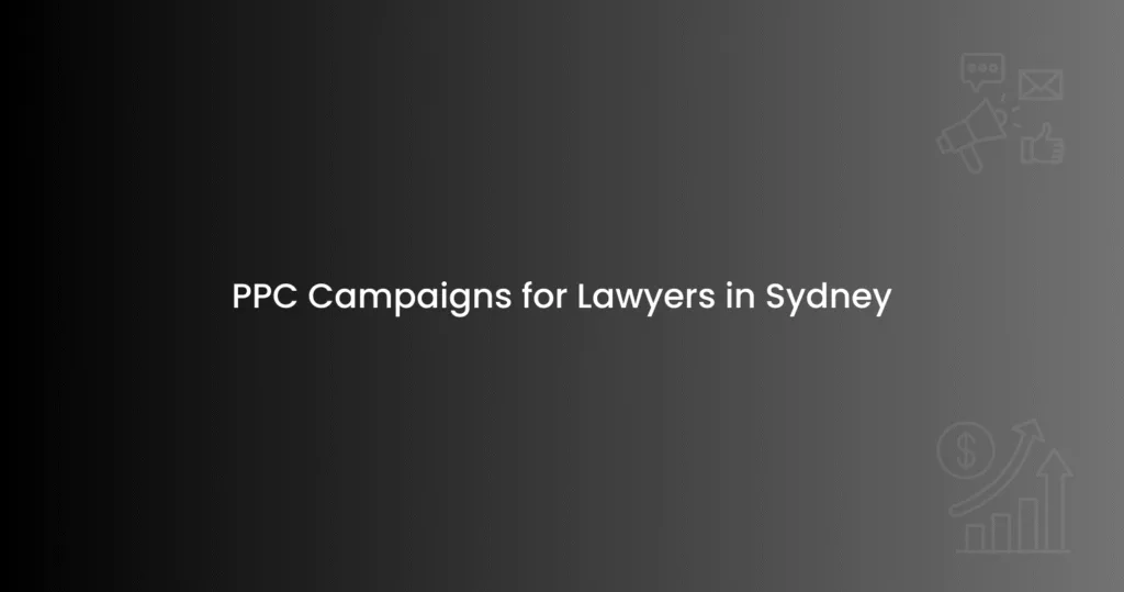 PPC Campaigns for Lawyers in Sydney
