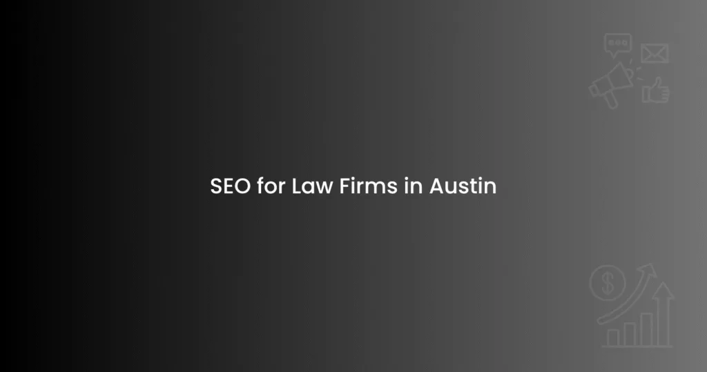 SEO for Law Firms in Austin