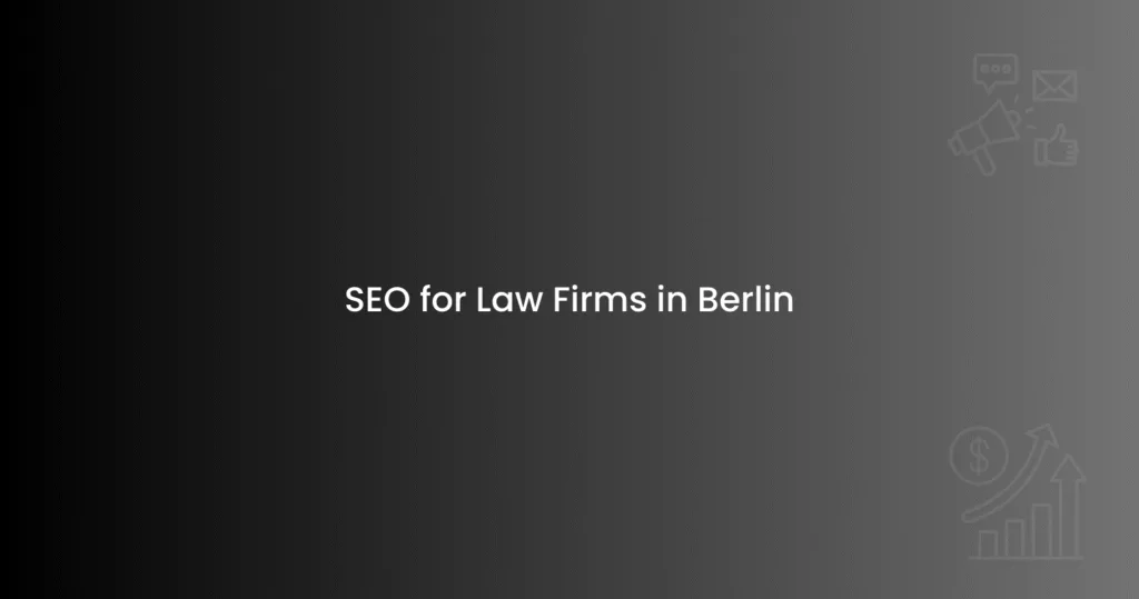 SEO for Law Firms in Berlin
