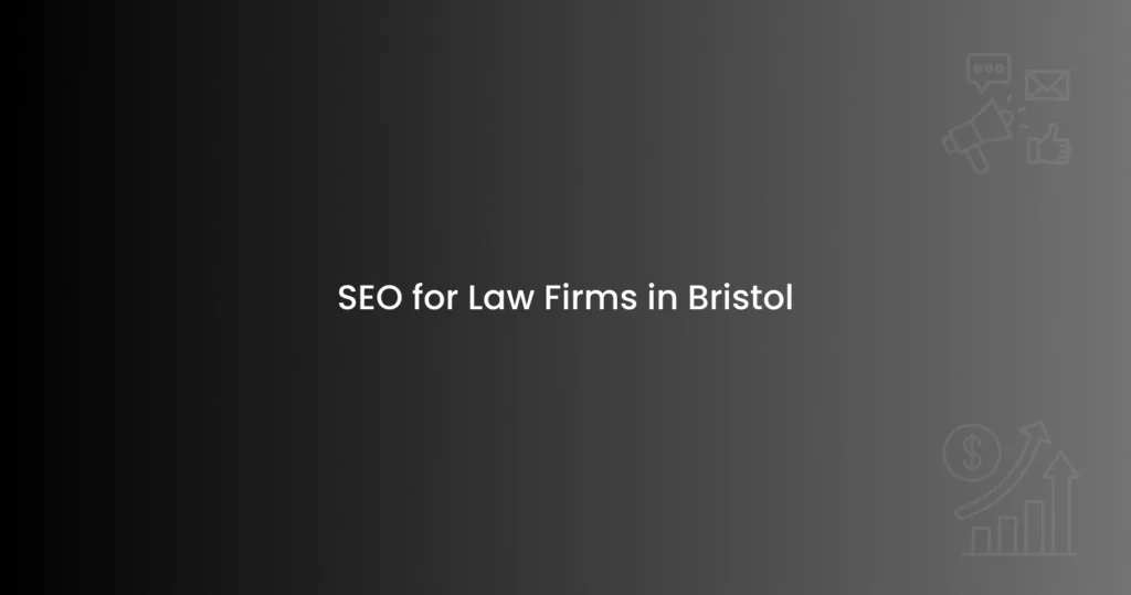 SEO for Law Firms in Bristol
