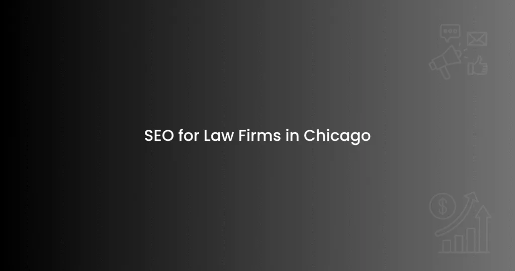 SEO for Law Firms in Chicago
