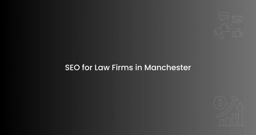 SEO for Law Firms in Manchester