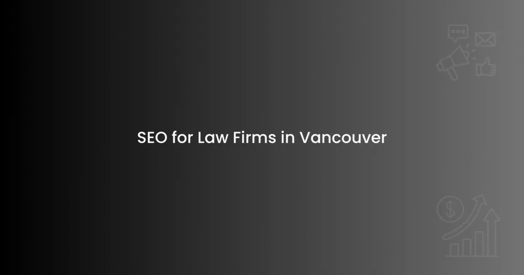 SEO for Law Firms in Vancouver