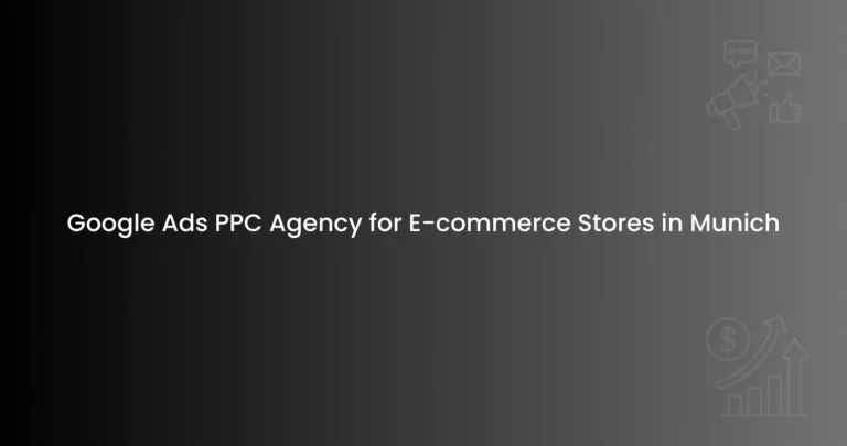 Google Ads PPC Agency for E-commerce Stores in Munic