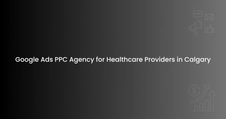 Google Ads PPC Agency for Healthcare Providers in Calgary
