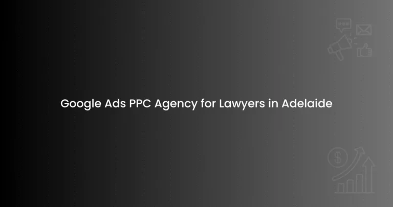 Google Ads PPC Agency for Lawyers in Adelaide