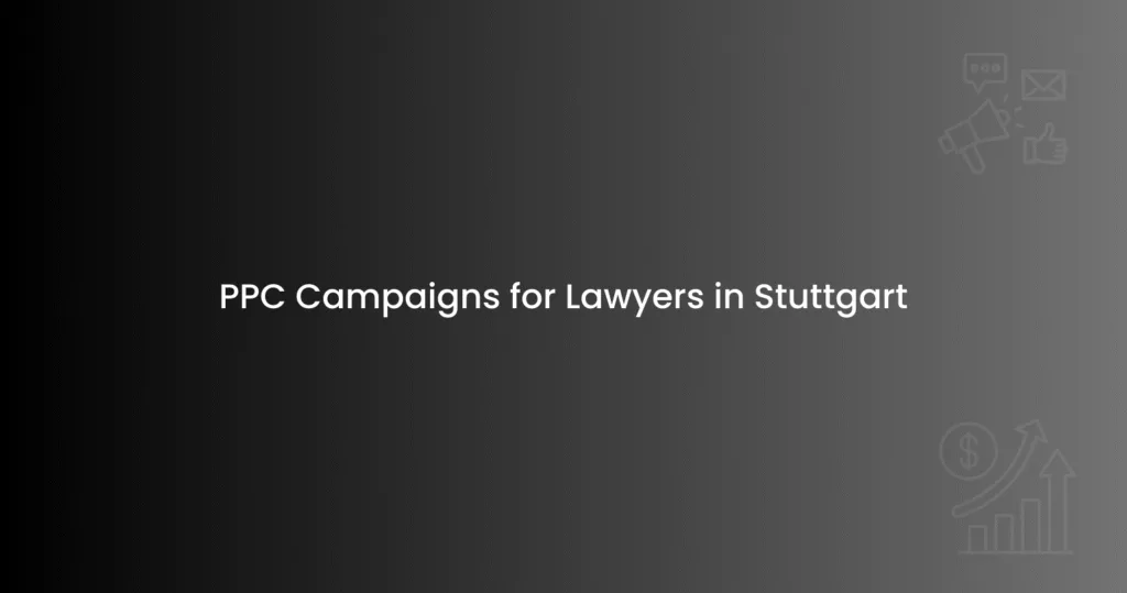 PPC Campaigns for Lawyers in Stuttgart