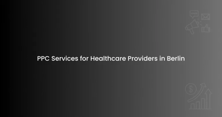 PPC Services for Healthcare Providers in Berlin