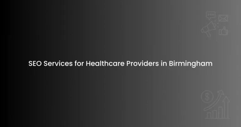SEO Services for Healthcare Providers in Birmingham