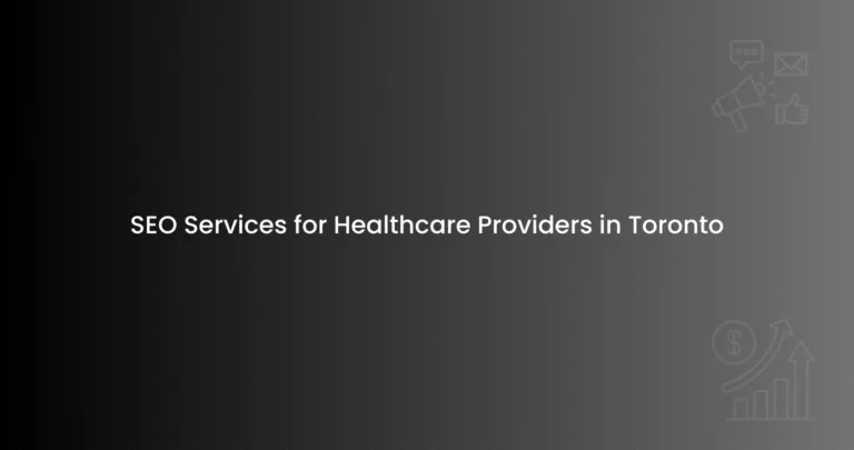 SEO Services for Healthcare Providers in Toronto