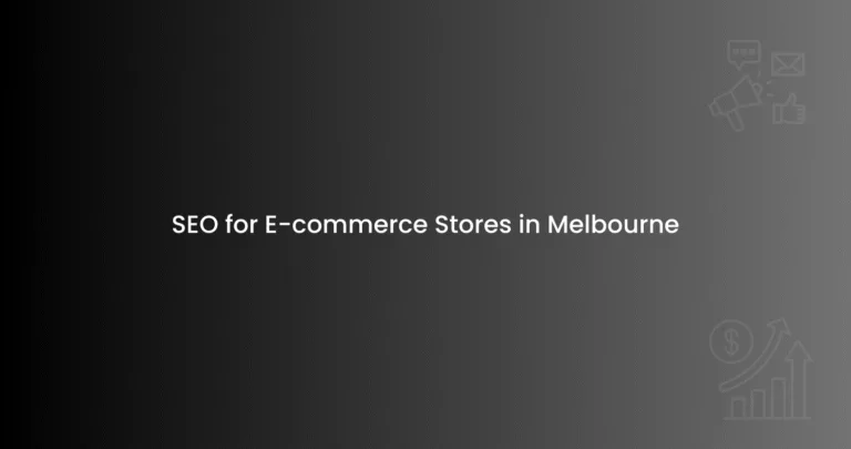 SEO for E-commerce Stores in Melbourne