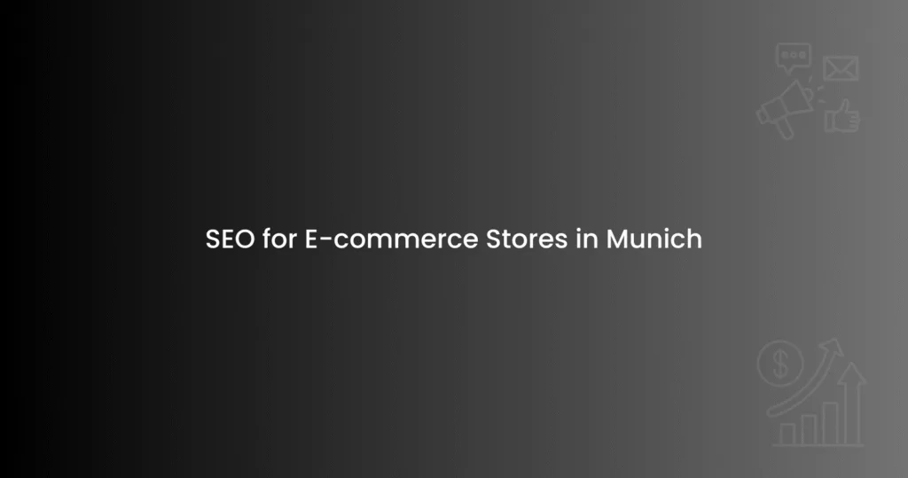 SEO for E-commerce Stores in Munich