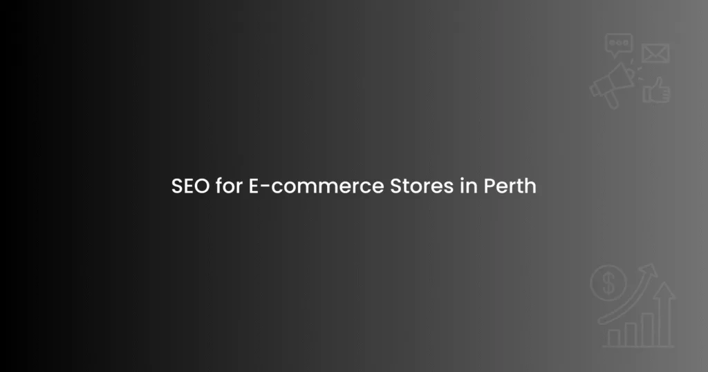 SEO for E-commerce Stores in Perth