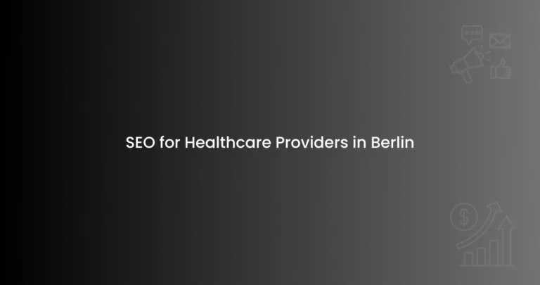 SEO for Healthcare Providers in Berlin