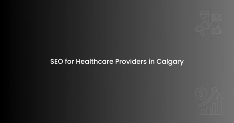 SEO for Healthcare Providers in Calgary