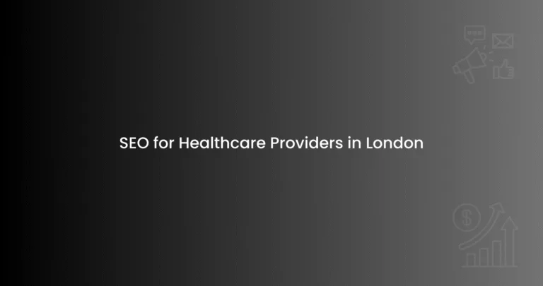 SEO for Healthcare Providers in London