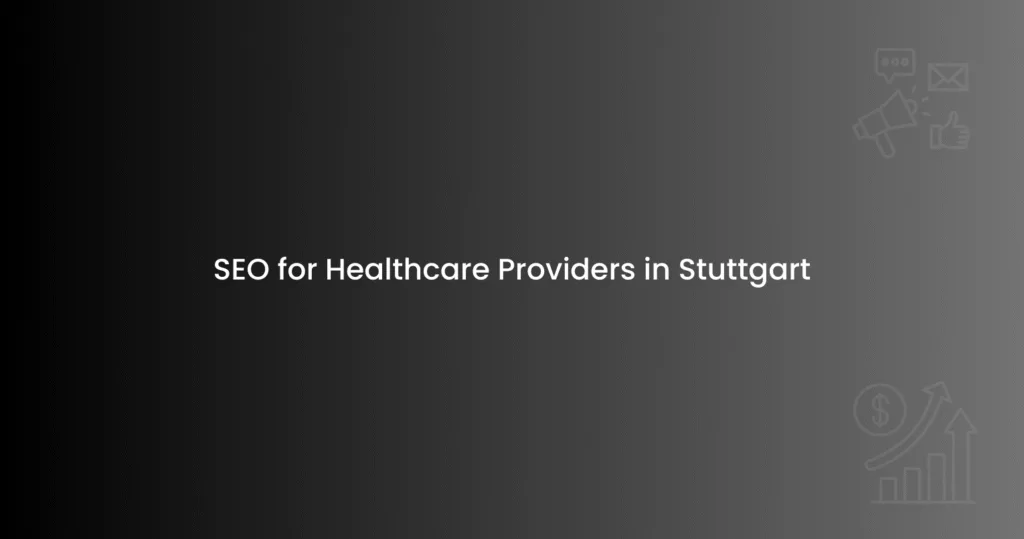SEO for Healthcare Providers in Stuttgart